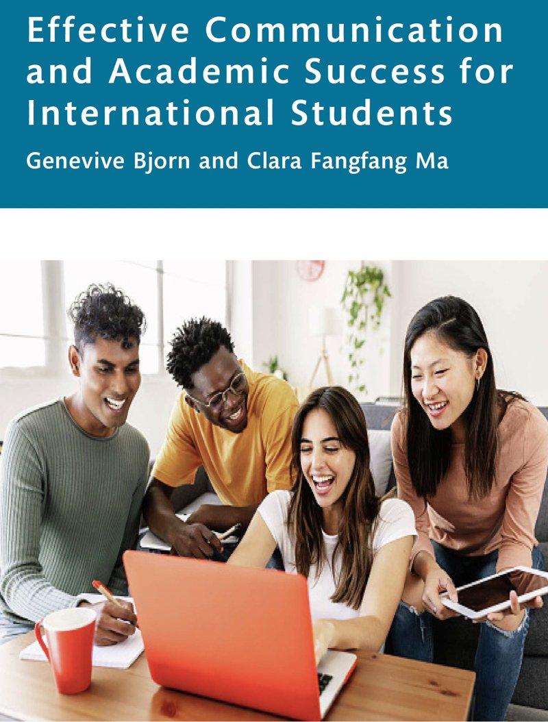 Effective Communication and Academic Success for International Students book cover, by Genevive Bjorn and Clara Fangfang Ma (Routledge)
